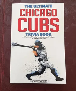 The Ultimate Chicago Cubs Trivia Book
