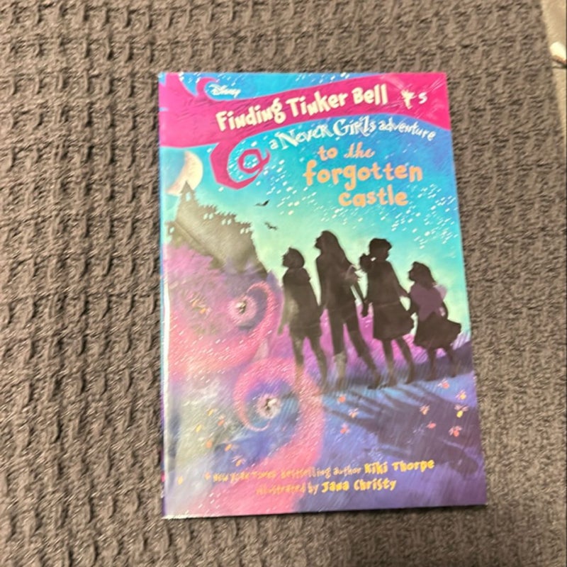 Finding Tinker Bell #5: to the Forgotten Castle (Disney: the Never Girls)