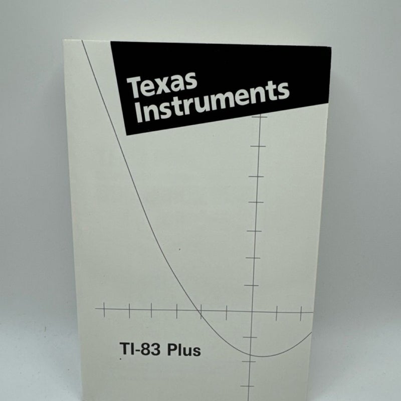 Texas Instruments TI-83 Plus Graphing Calculator Instruction Manual Guide Book