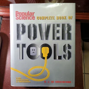 Popular Science Complete Book of Power Tools