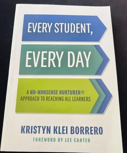 Every Student, Every Day (Kristyn Klei Borrero) No-Nonsense Nurturer