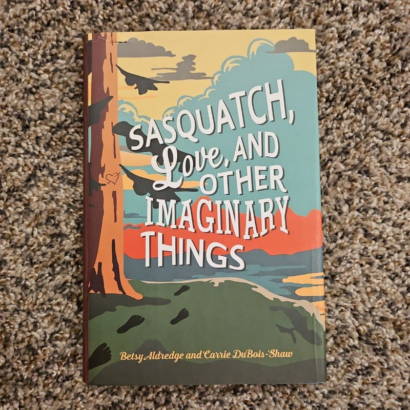 Sasquatch, Love, and Other Imaginary Things