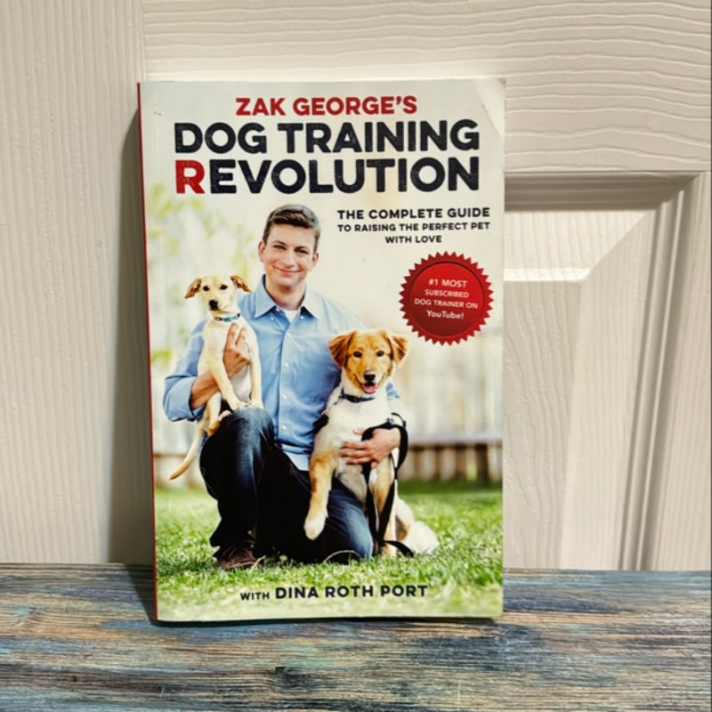 Zak George's Dog Training Revolution by Zak George, Dina Roth Port