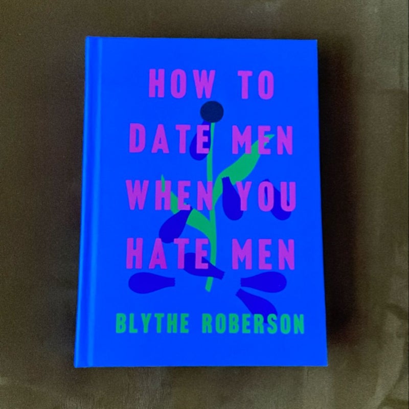 How to Date Men When You Hate Men