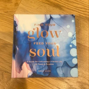 Find Your Glow, Feed Your Soul