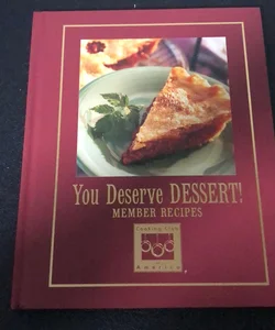 You Deserve Dessert Member Recipes 