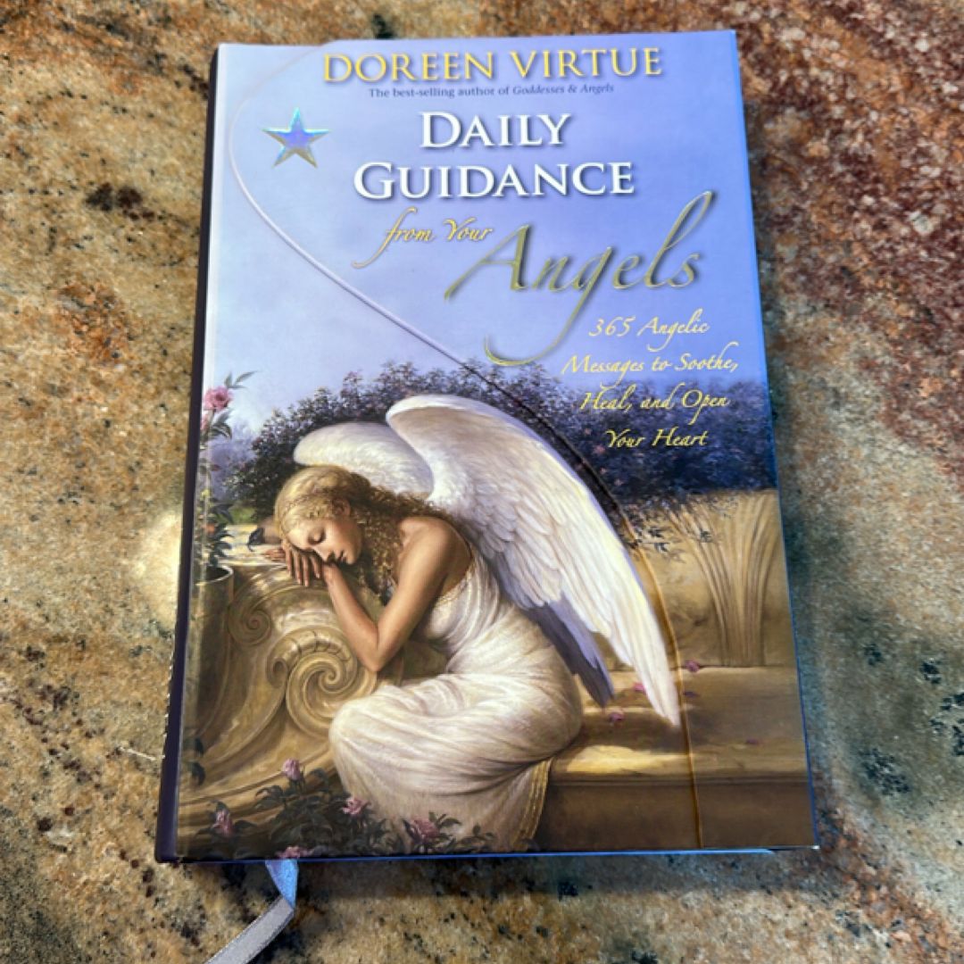 Daily Guidance from Your Angels 365 Angelic Messages to Soothe, Heal, and Open Your Heart