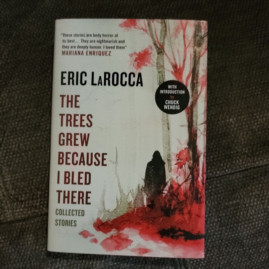 The Trees Grew Because I Bled There: Collected Stories