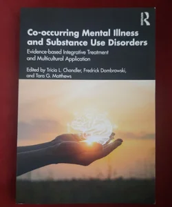 Co-Occurring Mental Illness and Substance Use Disorders