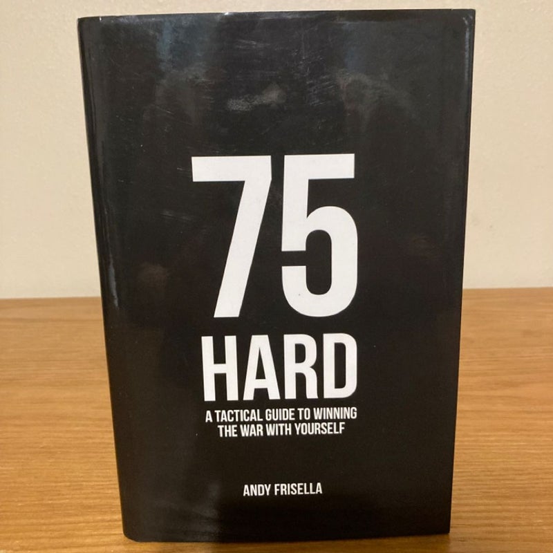 75 Hard  A Tactical Guide to Winning the War with Yourself