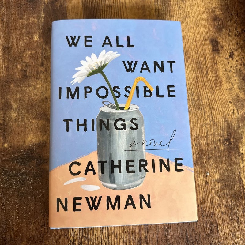 We All Want Impossible Things