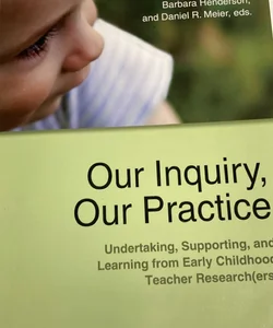 Our inquiry , our practice 
