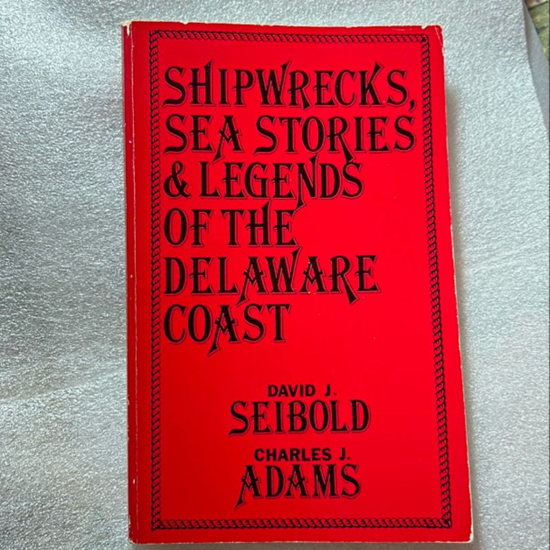 Shipwrecks, Sea Stories and Legends of the Delaware Coast