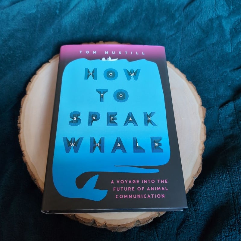 How to Speak Whale