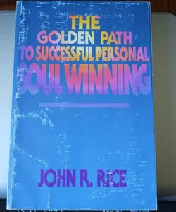 Golden Path to Successful Personal Soul Winning 
