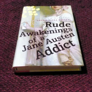 Rude Awakenings of a Jane Austen Addict