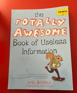 The totally awesome book of useless information 
