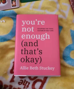 Youre Not Enough (And Thats Okay) 