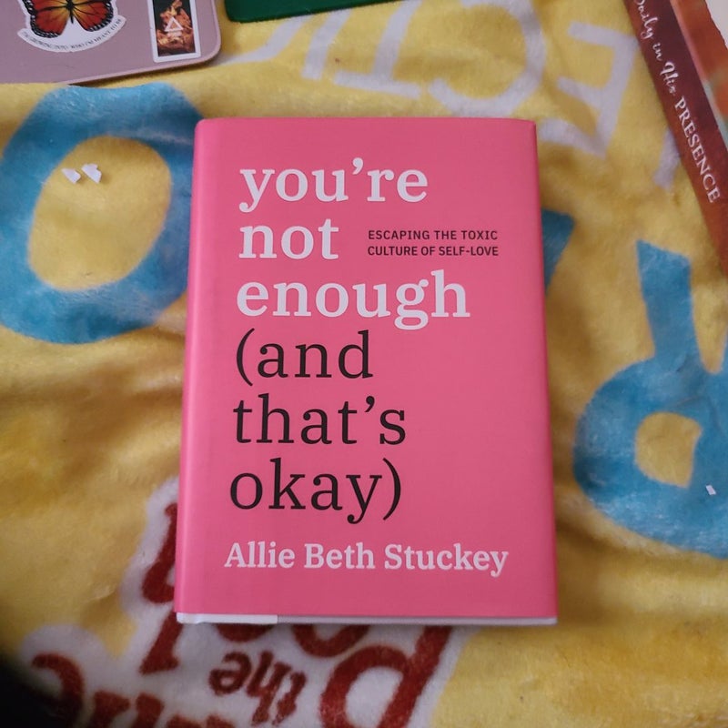 Youre Not Enough (And Thats Okay) 