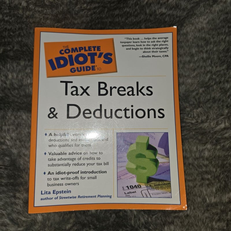 Complete Idiot's Guide to Tax Breaks and Deductions