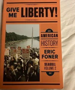 Give Me Liberty!: an American History 5e Seagull Volume 2 with Ebook and IQ