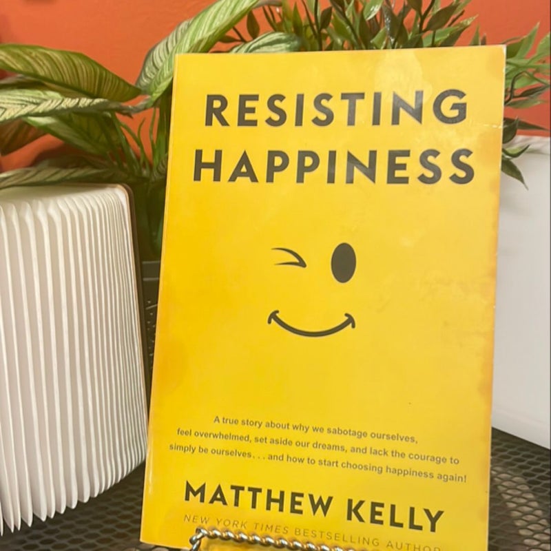 Resisting Happiness