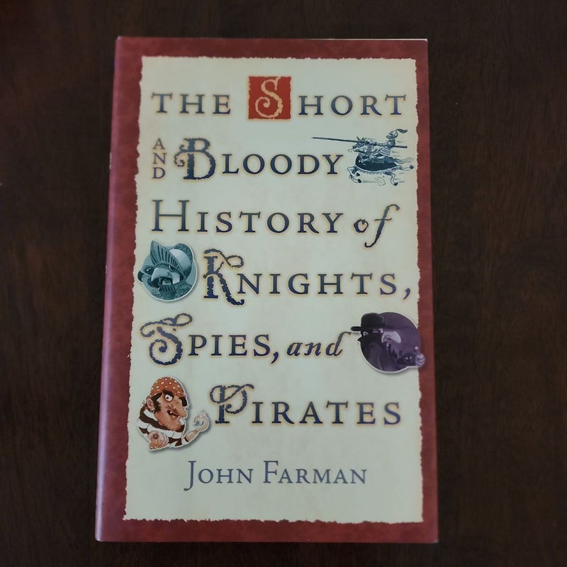 The Short and Bloody History of Knights, Spies, and Pirates