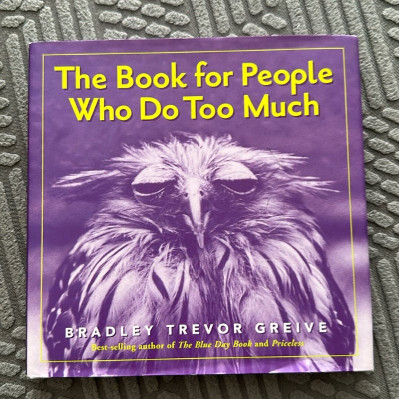 The Book for People Who Do Too Much