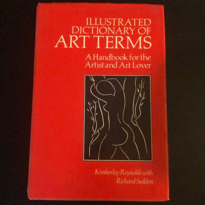 Illustrated Dictionary of Art Terms by Kimberley Reynolds, Hardcover