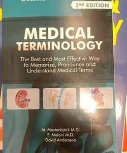 Medical Terminology: the Best and Most Effective Way to Memorize, Pronounce and Understand Medical Terms