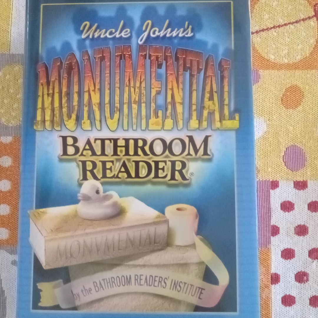 Uncle John's Monumental Bathroom Reader by Bathroom Readers' Institute