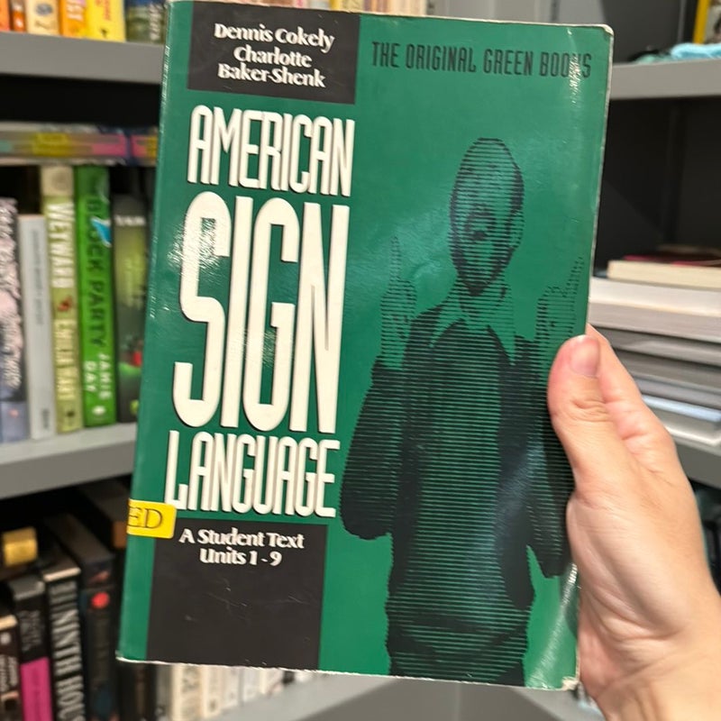 American Sign Language Green Books, a Student Text Units 1-9