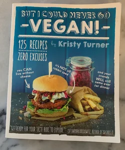 But I Could Never Go Vegan!