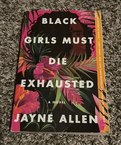 Black Girls Must Die Exhausted