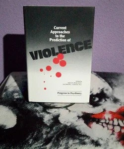 First Edition - Current Approaches to the Prediction of Violence