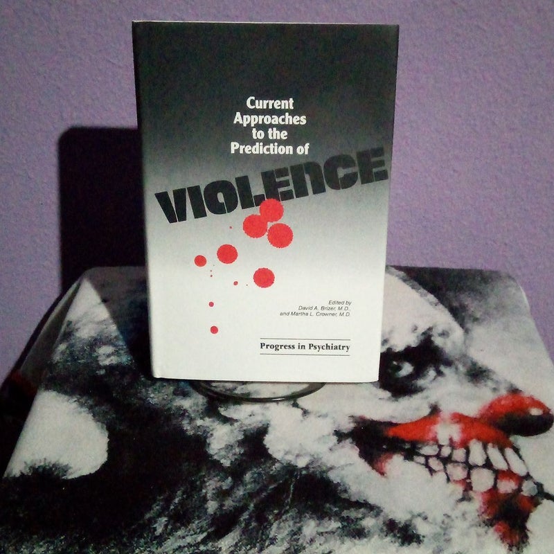 First Edition - Current Approaches to the Prediction of Violence