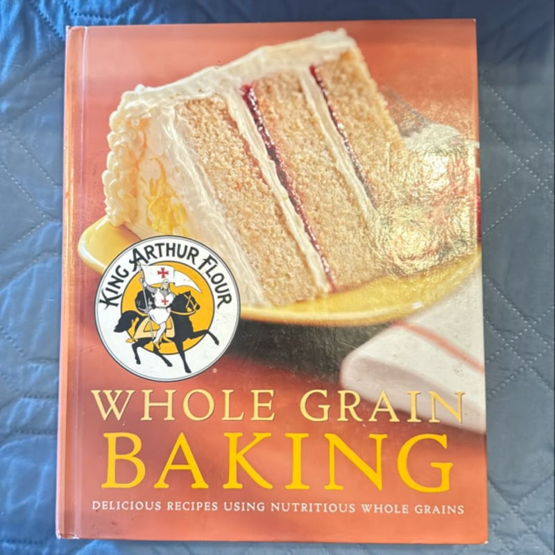 King Arthur Flour Whole Grain Baking