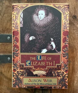 The Life of Elizabeth I