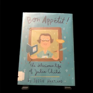 Bon Appetit! the Delicious Life of Julia Child