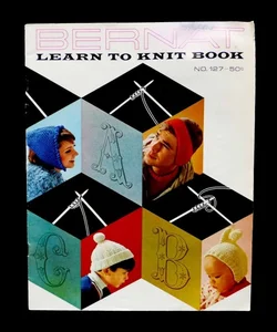 1965 Bernat Learn To Knit Book No 127