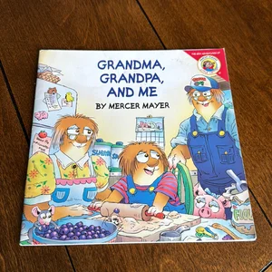 Little Critter: Grandma, Grandpa, and Me