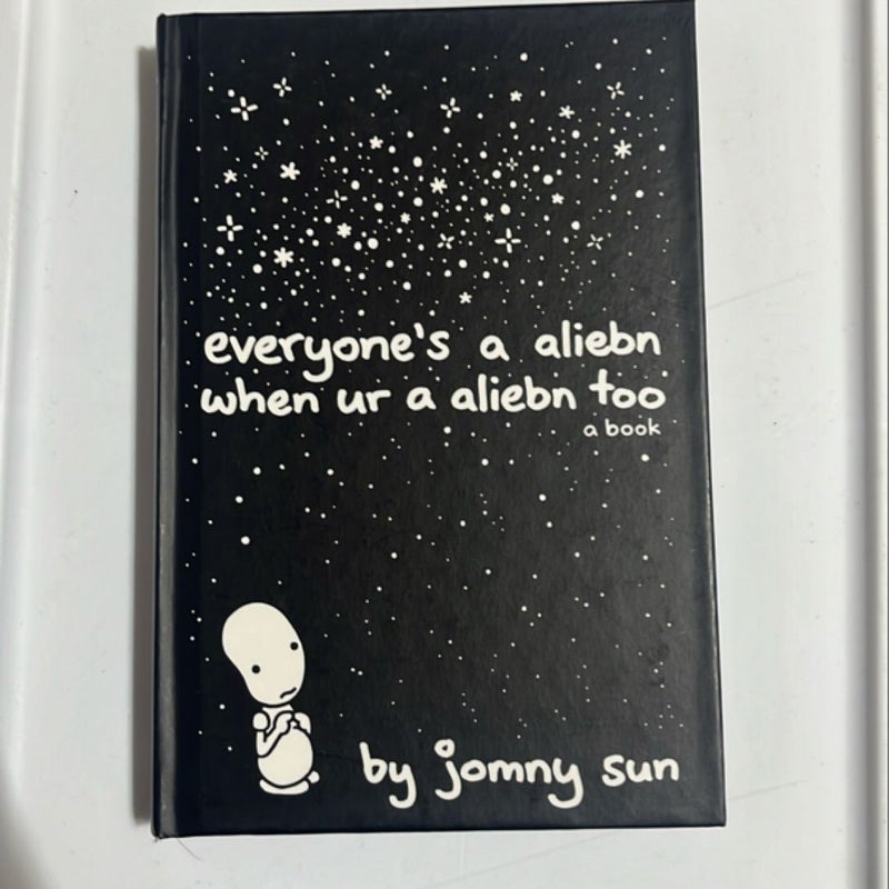 Everyone's a Aliebn When Ur a Aliebn Too