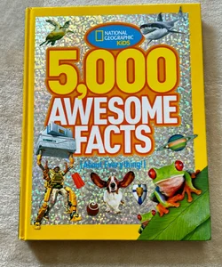 5,000 Awesome Facts (about Everything!)