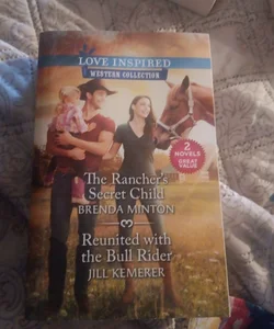 The Rancher's Secret Child and Reunited with the Bull Rider