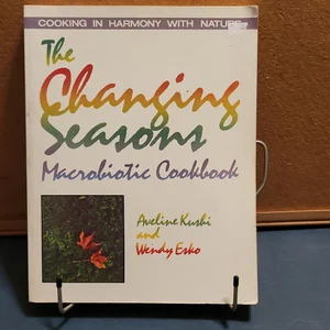 The Changing Seasons Macrobiotic Cookbook