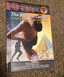 The Best You Can Be, A Teen's Guide to Fitness and Nutrition