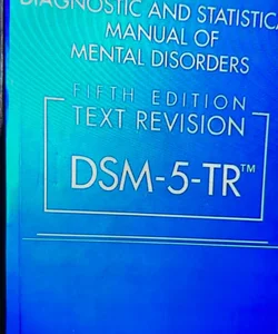 Diagnostic and Statistical Manual of Mental Disorders, Fifth Edition, Text Revision (DSM-5-TR(tm))