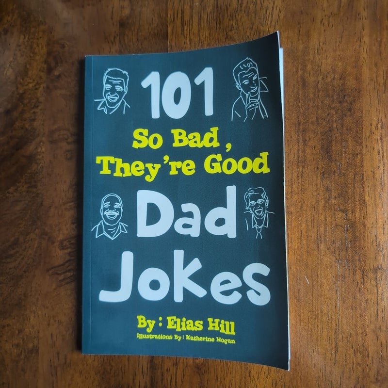 101 So Bad, They're Good Dad Jokes