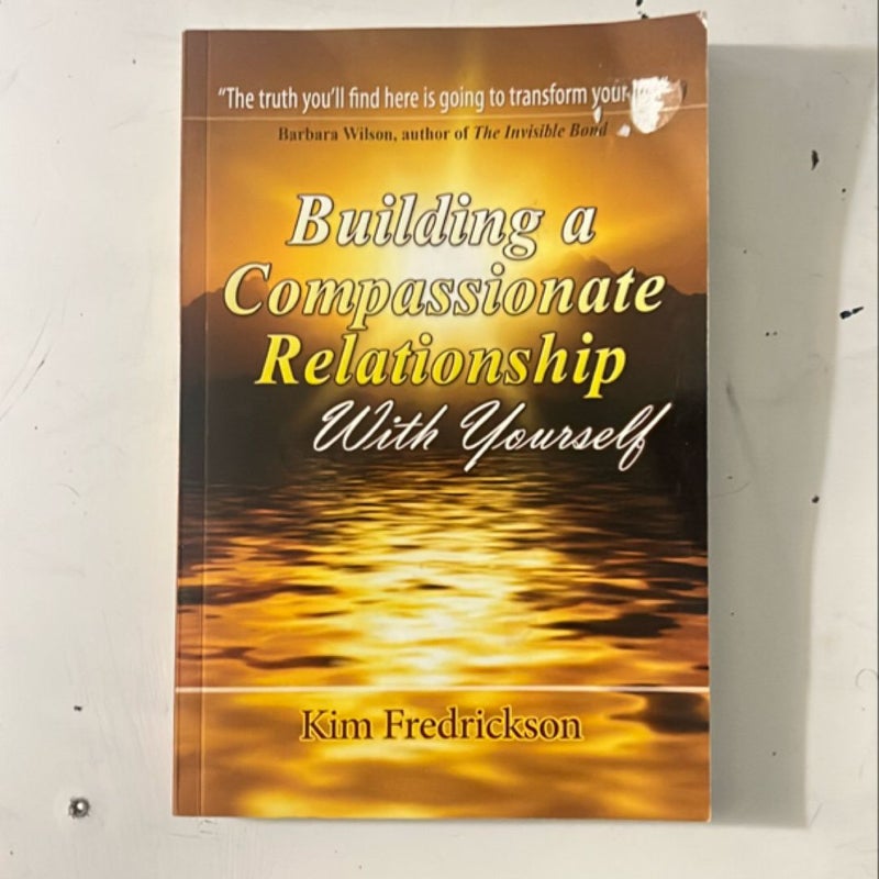 Building a Compassionate Relationship with Yourself