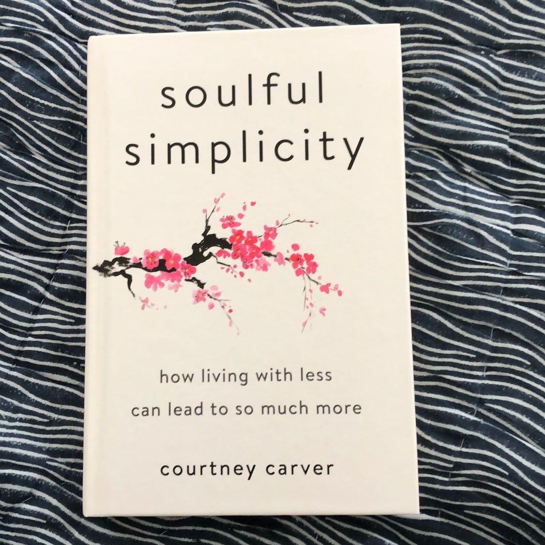 Soulful Simplicity Book - Be More with Less